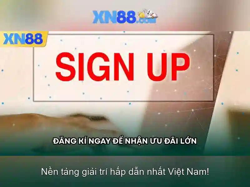 Tại Sao Chọn XN88